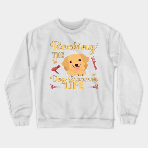Rockin' The Dog Groomer Life Crewneck Sweatshirt by walidhamza